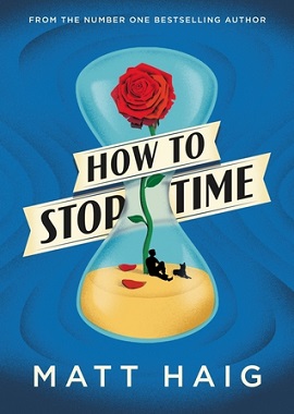 <i>How to Stop Time</i> 2017 novel by Matt Haig