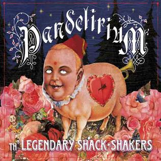 <i>Pandelirium</i> 2006 studio album by Legendary Shack Shakers