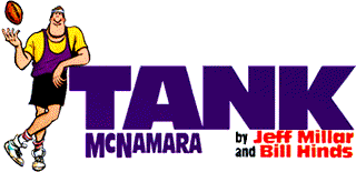 <i>Tank McNamara</i> Daily syndicated comic strip by Bill Hinds