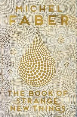 <i>The Book of Strange New Things</i> Science fiction novel by Michel Faber