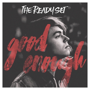 <span class="mw-page-title-main">Good Enough (The Ready Set song)</span> 2016 single by The Ready Set