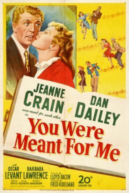 <i>You Were Meant for Me</i> (film) 1948 film by Lloyd Bacon