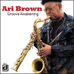 <i>Groove Awakening</i> 2013 studio album by Ari Brown