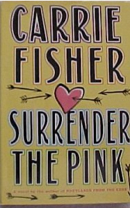 <i>Surrender the Pink</i> 1990 novel by Carrie Fisher