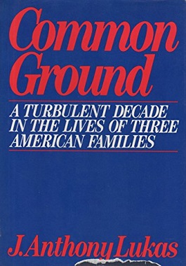 <i>Common Ground</i> (Lukas book) 1985 nonfiction book by J. Anthony Lukas