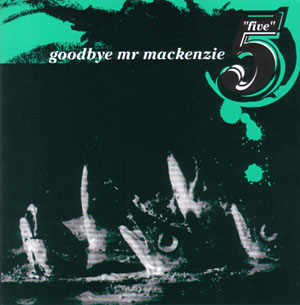 <i>Five</i> (Goodbye Mr Mackenzie album) 1994 studio album by Goodbye Mr Mackenzie