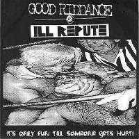 <i>Good Riddance / Ill Repute</i> 1996 EP by Good Riddance and Ill Repute