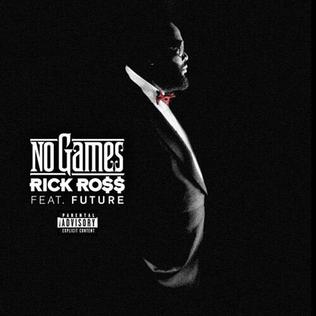 No Games (song) 2013 single by Rick Ross featuring Future