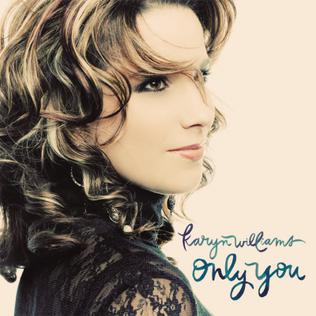 <i>Only You</i> (Karyn Williams album) 2012 studio album by Karyn Williams