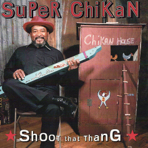 <i>Shoot That Thang</i> 2001 studio album by Super Chikan