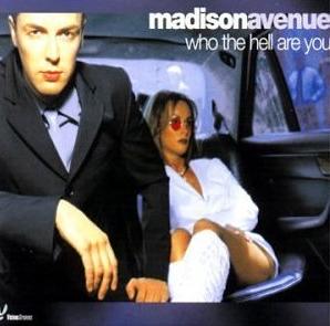 <span class="mw-page-title-main">Who the Hell Are You</span> 2000 single by Madison Avenue