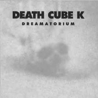 <i>Dreamatorium</i> 1994 studio album by Death Cube K