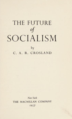 <i>The Future of Socialism</i> 1956 book by British politician Anthony Crosland