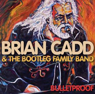 <i>Bulletproof</i> (Brian Cadd and the Bootleg Family Band album) 2016 studio album by Brian Cadd and The Bootleg Family Band