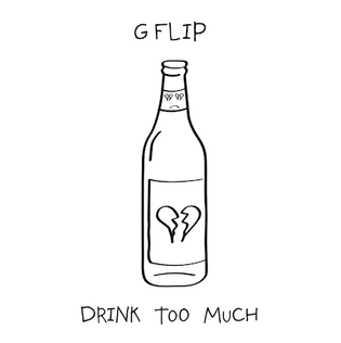 <span class="mw-page-title-main">Drink Too Much</span> 2019 single by G Flip