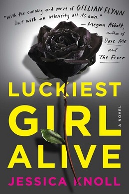 <i>Luckiest Girl Alive</i> 2015 novel by Jessica Knoll