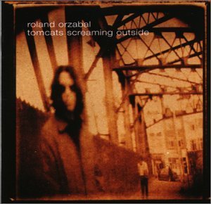 <i>Tomcats Screaming Outside</i> 2001 studio album by Roland Orzabal