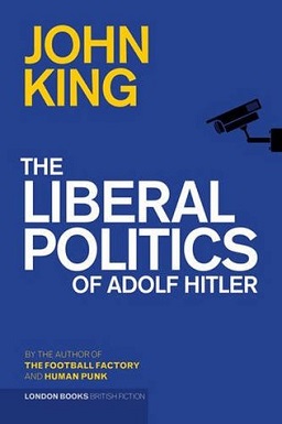 <i>The Liberal Politics of Adolf Hitler</i> 2016 novel by John King
