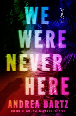<i>We Were Never Here</i> 2021 novel by Andrea Bartz