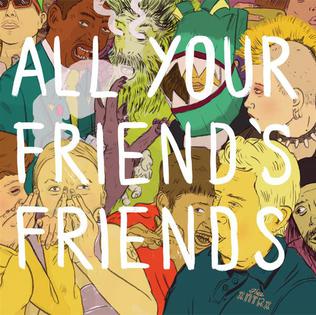 <i>All Your Friends Friends</i> 2014 studio album by Thee Xntrx