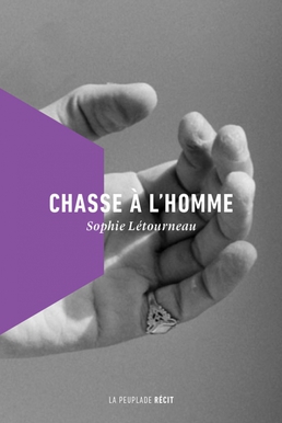 <i>Chasse à lhomme</i> Novel by Sophie Létourneau