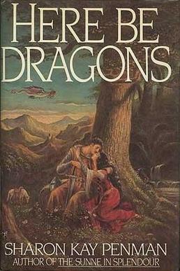 <i>Here Be Dragons</i> 1985 historical novel by Sharon Kay Penman