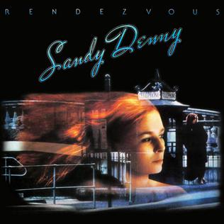 <i>Rendezvous</i> (Sandy Denny album) album by Sandy Denny