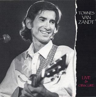 <i>Live and Obscure</i> 1987 live album by Townes Van Zandt
