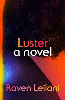 <i>Luster</i> (novel) 2020 debut novel by Raven Leilani