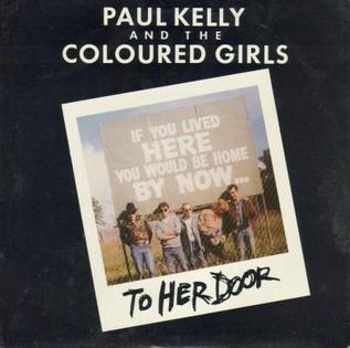 To Her Door 1987 single by Paul Kelly and the Coloured Girls