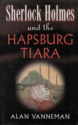 <i>Sherlock Holmes and the Hapsburg Tiara</i> 2003 novel by Alan Vanneman