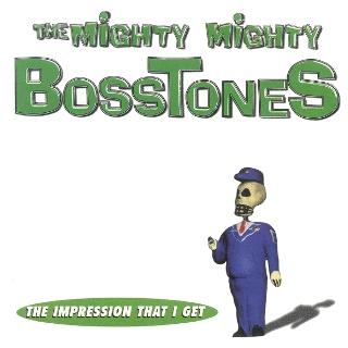 The Impression That I Get 1997 single by the Mighty Mighty Bosstones