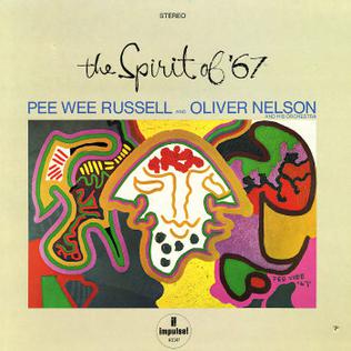 <i>The Spirit of 67</i> (Oliver Nelson and Pee Wee Russell album) 1967 studio album by Pee Wee Russell and Oliver Nelson