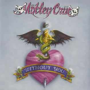 Without You (Mötley Crüe song) 1990 single by Mötley Crüe