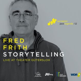 <i>Storytelling</i> (Fred Frith album) 2017 live album by Fred Frith