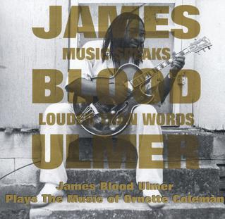 <i>Music Speaks Louder Than Words</i> (James Blood Ulmer album) 1996 studio album by James Blood Ulmer