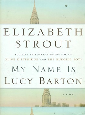 <i>My Name Is Lucy Barton</i> 2016 novel by Elizabeth Strout