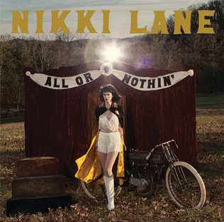<i>All or Nothin</i> (Nikki Lane album) 2014 studio album by Nikki Lane