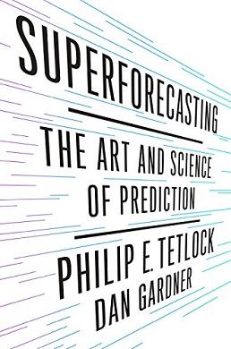 <i>Superforecasting: The Art and Science of Prediction</i> Book by Philip E. Tetlock and Dan Gardner released in 2015