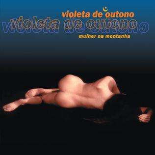 <i>Mulher na Montanha</i> 1999 studio album by Violeta de Outono