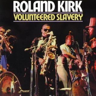 <i>Volunteered Slavery</i> 1969 studio album by Roland Kirk