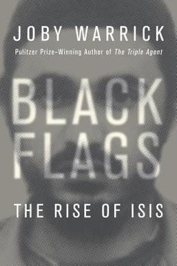 <i>Black Flags: The Rise of ISIS</i> Book by Joby Warrick