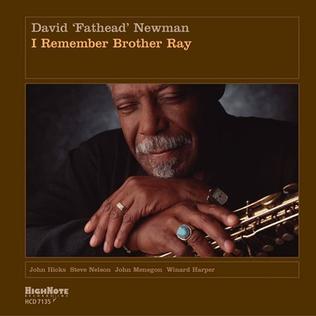 <i>I Remember Brother Ray</i> 2005 studio album by David "Fathead" Newman