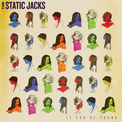 <i>If Youre Young</i> 2011 studio album by The Static Jacks