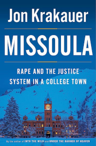 <i>Missoula: Rape and the Justice System in a College Town</i> 2015 nonfiction book by Jon Krakauer