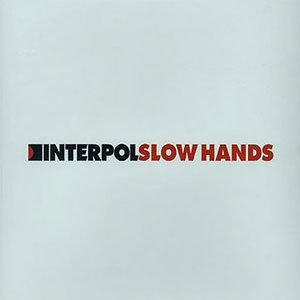 <span class="mw-page-title-main">Slow Hands (Interpol song)</span> 2004 single by Interpol