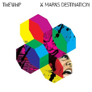 <i>X Marks Destination</i> 2008 studio album by The Whip