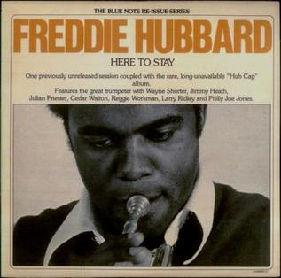 <i>Here to Stay</i> (Freddie Hubbard album) album by Freddie Hubbard