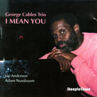 <i>I Mean You</i> (album) 1993 studio album by George Cables Trio