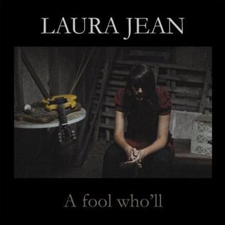 <i>A Fool Wholl</i> 2011 studio album by Laura Jean